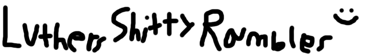 Luther's Shitty Rambles